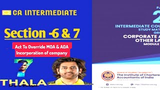 SECTION - 6 & 7 ACT TO OVERRIDE MOA & AOA,INCORPORATION OF COMPANY CH2 incorporation of co. ca inter