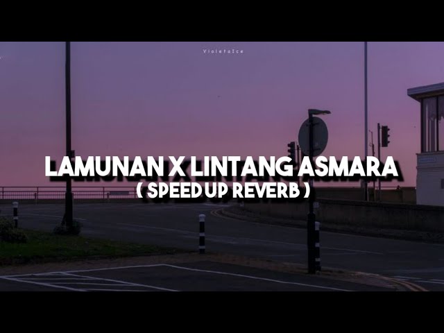 LAMUNAN X LINTANG ASMARA ( SPEED UP REVERB ) class=