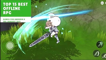 Top 15 BEST OFFLINE RPG Games For Android & iOS January 2021 | Best OFFLINE android RPG Games 2021