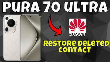 How to Restore Deleted Contact Huawei Pura 70 Ultra (Easy Method)