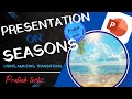 PRESENTATION ON SEASONS / POWERPOINT / PRATEEK TECHZ #design #powerpoint #tutorial