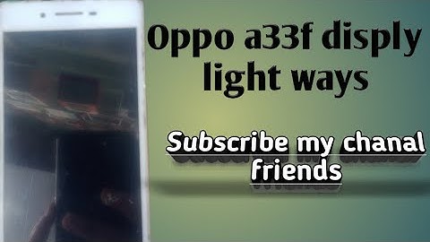 oppo a33f disply light solution 100%