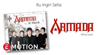 Armada - Ku Ingin Setia (Official Audio)