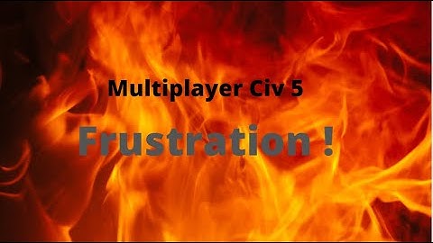 Civilization V : Multiplayer problems