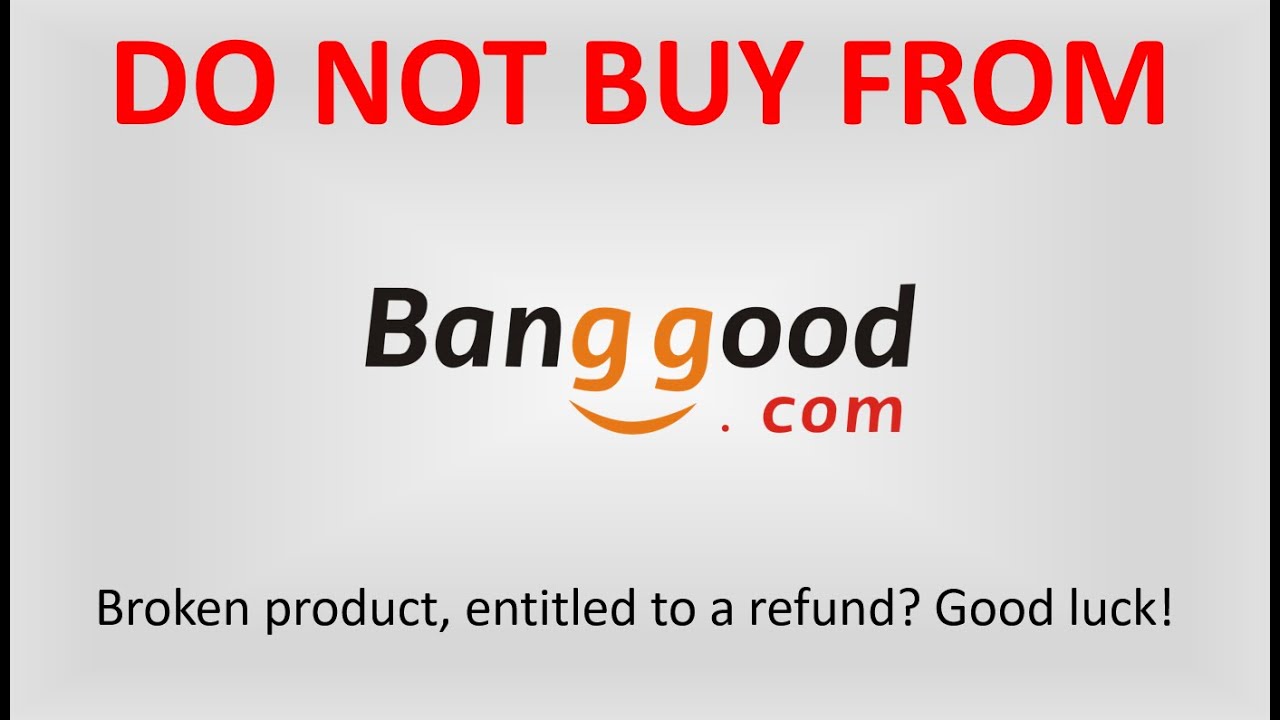 DO NOT BUY FROM BANG GOOD