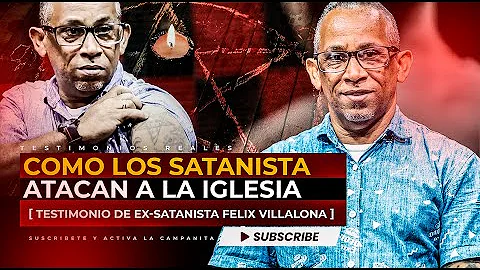 COMO L0S SATANISTA ATACAN LA IGL3SIA | testimonio de ex-satanista Felix Villalona