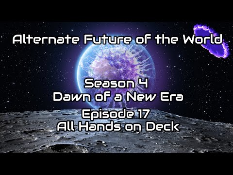 Alternate Future of the World - Dawn of a New Era (Season 4) - All Hands on Deck