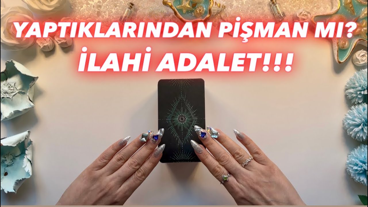 😔 Pişman mı? ⚖️ İlahi Adalet Tecelli Ediyor mu? | Aklımdaki Kişi Tarot Açılımı🔮