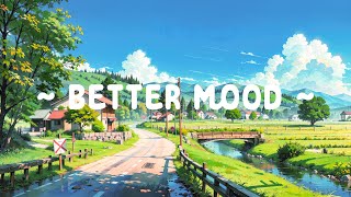 Better Mood 🌳 Healing with Me 🌼 Vibing and Calm to Listen to Lofi Hip Hop ~ Lofi Deep Focus