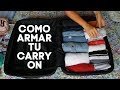 Como viajar solo con una carry on / Tips de organización
