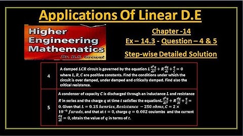 B S Grewal 14.3 – Questions 4 - 5: LCR Circuit: Application of Linear Differential Equations