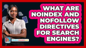 What Are Noindex And Nofollow Directives For Search Engines? - SearchEnginesHub.com