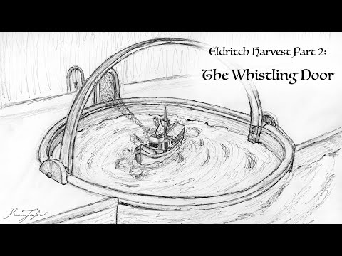 Eldritch Harvest Part 2: The Whistling Door