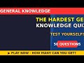 The Hardest General Knowledge Quiz On YouTube