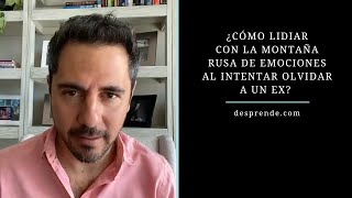 ¿Cómo lidiar con la montaña rusa de emociones al intentar olvidar a un ex? | Enrique Delgadillo