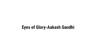 Eyes of Glory-Aakash Gandhi