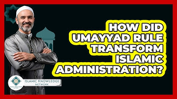 How Did Umayyad Rule Transform Islamic Administration? - Islamic Knowledge Network