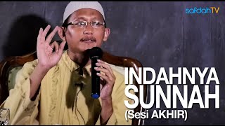 Kajian Islam: (Sesi Akhir) Indahnya Sunnah - Ustadz Badru Salam, Lc