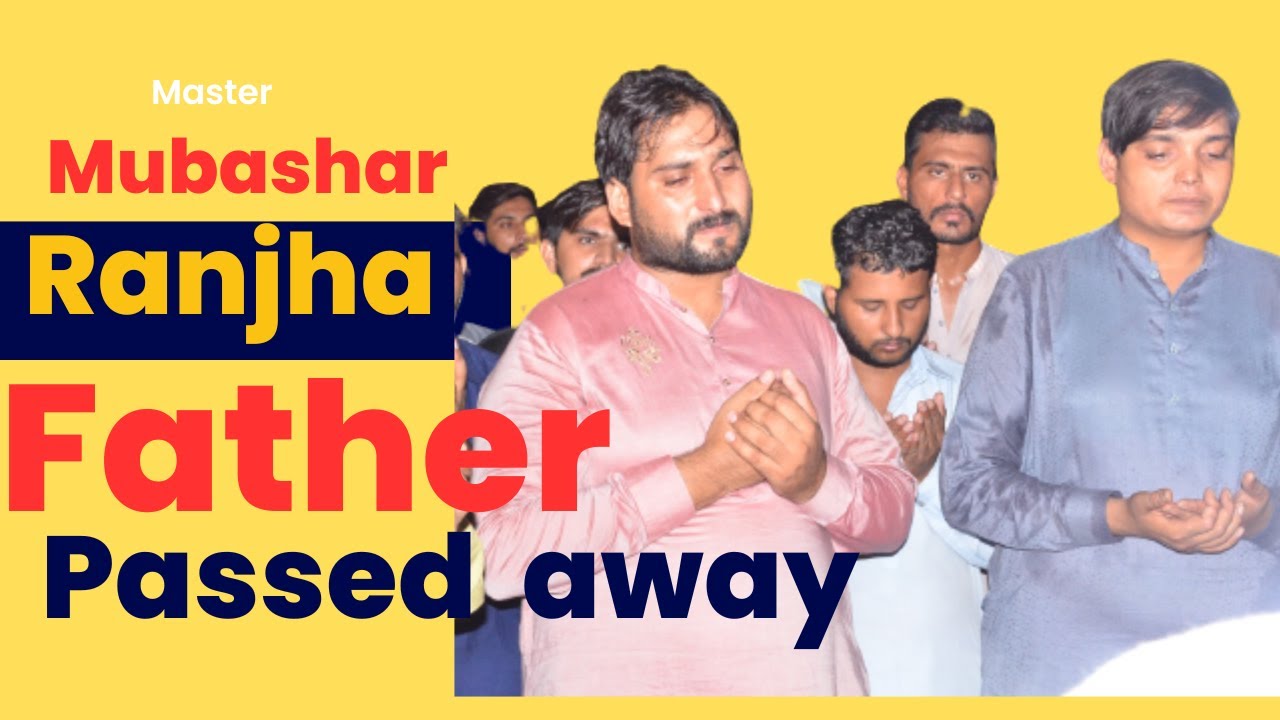 Master Mubashar Ranjha,s Father Master Abdul Hameed Passed Away At ...