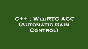 C++ : WebRTC AGC (Automatic Gain Control)