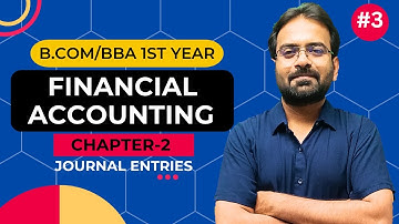 Financial Accounting Chapter-2 Part-3 | Journal Entries | BCom/BBA 1st Year | CWG for BCOM