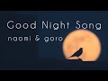 Good Night Song - naomi &amp; goro