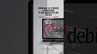 Debian 13 Trixie Stable - Lançamento Oficial 09/08/2025