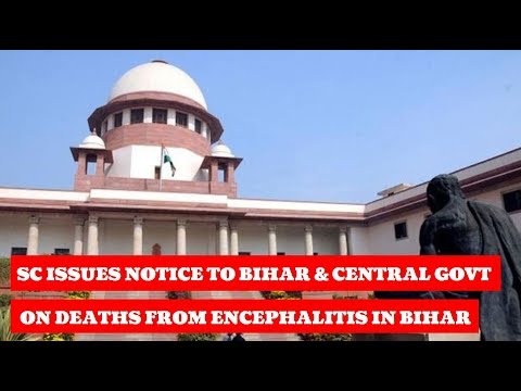 SC issues notice to Bihar & Central Govt. on deaths from Encephalitis