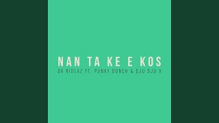 Download Lagu Nan Ta Ke E Kos (feat. Punky Donch \u0026 Dju Dju V) MP3 Download Lagu Nan Ta Ke E Kos (feat. Punky Donch \u0026 Dju Dju V) MP3