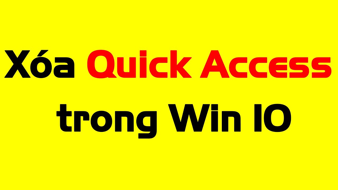 Xóa Quick Access trong Win 10