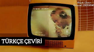 Frank Ocean - Start/ Thinkin Bout You (Türkçe Altyazılı)