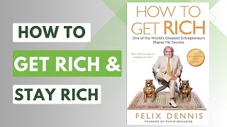 Cracking the Code: Unveiling the Wealth Wisdom of Felix Dennis - How to Get Rich Profile