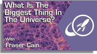 What Is The Biggest Thing In The Universe?