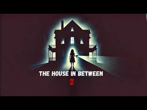 THE HOUSE IN BETWEEN 2