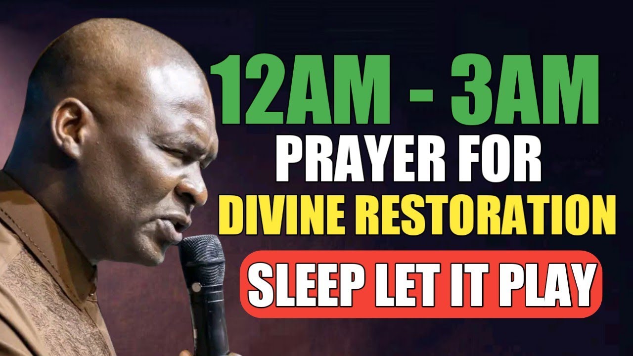 12AM - 3AM BEDTIME PRAYER FOR DIVINE RESTORATION - APOSTLE JOSHUA SELMAN 