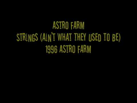 Astro Farm - Strings (Ain't What They Used To Be) - 1996 Strings of Life Remix