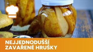 Nejjednodušší Zavařené Hrušky Za Hodinu Hotovo A Připraveno Na Zimní Čas
