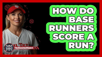 How Do Base Runners Score A Run?