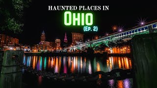 Haunted Places in Ohio (Ep. 2)