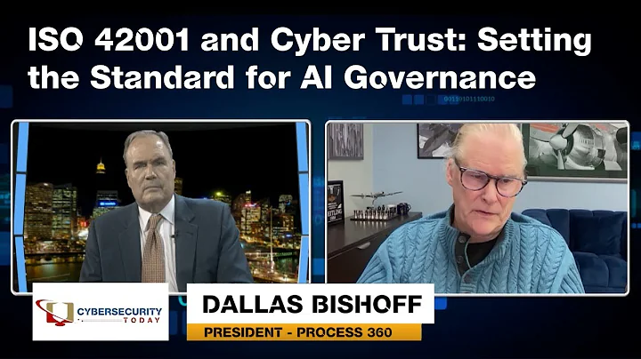 Cybersecurity Today TV - Ep 68 - ISO 42001 and Cyber Trust: Setting the Standard for AI Governance