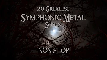 20 Greatest Symphonic Metal Songs ★ NON STOP