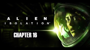 Alien Isolation Campaign Game Walkthrough Chapter 16