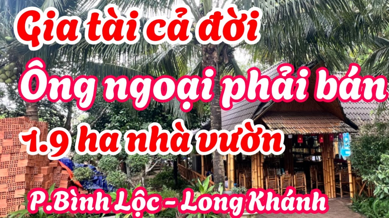 Ông ngoại lớn tuổi quá. Bán lại nhà vườn 1.9 ha ngay trung tâm Bình Lộc. Vườn đẹp chưa qua mua bán. 