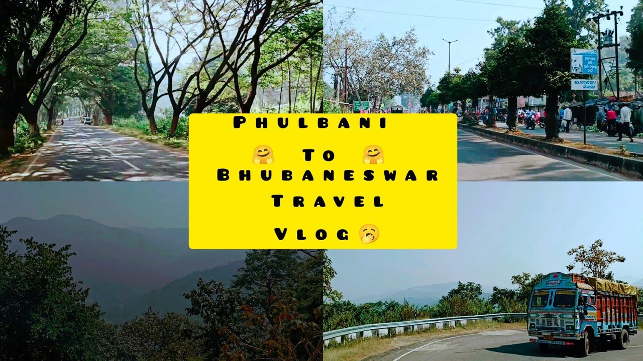 ଫୁଲବାଣୀ ରୁ ଭୁବନେଶ୍ୱର ର ଭ୍ରମଣ phulbani to bhubaneswar travel vlog 🥱