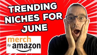Trending Niches For Merch By Amazon - June Niches - Merch By Amazon Trending Niches (2023)