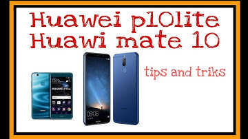 huawei mobile mate10 and p10 lite tricks EMUI 8.0.0