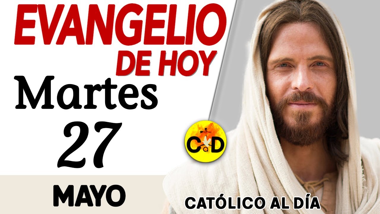 EVANGELIO del día de HOY martes 27 de mayo de 2025 | Lectura y ...