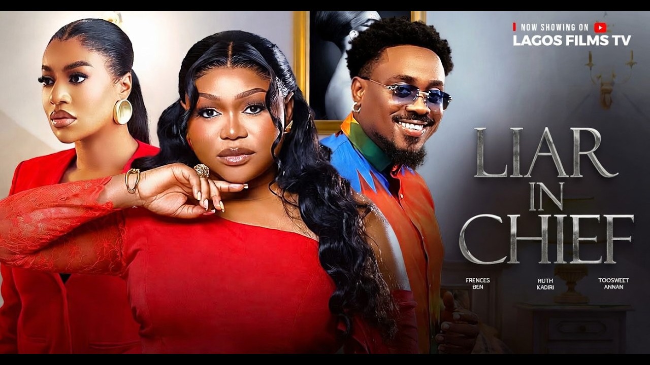 ⁣LIAR IN CHIEF - RUTH KADIRI, TOOSWEET ANNAN, FRANCES BEN ( Nigerian Movie 2026)