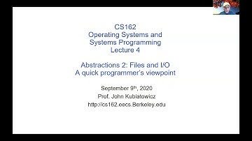 CS162 Lecture 4: Abstractions 2: Files and I/O