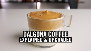 Dalgona Coffee  Explained and Upgraded